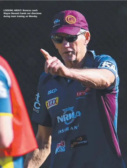  ?? LOOKING ABOUT: Broncos coach Wayne Bennett hands out directions during team training on Monday. ??