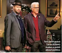  ?? ?? Ted (with guest Taran Killam) makes a point about politics
TUNE IN! Mr. Mayor returns March 15 at 8:30 p.m. ET on NBC.