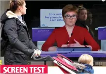  ??  ?? SCREEN TEST
Nicola Sturgeon became a regular on TV screens