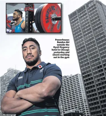  ??  ?? Powerhouse: Bundee Aki outside the Hyatt Regency hotel in Chicago yesterday and (inset) working out in the gym