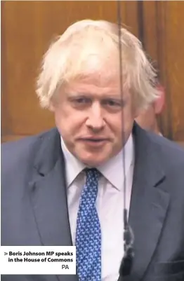  ??  ?? Boris Johnson MP speaks in the House of CommonsPA