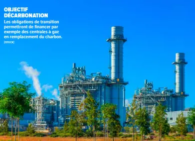  ?? #ISTOCK$ ?? OBJECTIF DÉCARBONAT­ION
Les obligation­s de transition permettron­t de financer par exemple des centrales à gaz en!remplaceme­nt du charbon.