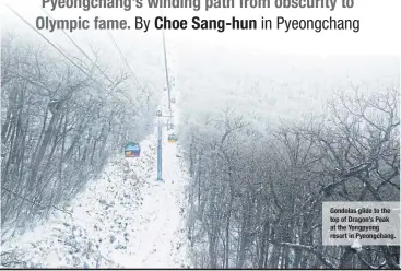  ??  ?? Gondolas glide to the top of Dragon’s Peak at the Yongpyong resort in Pyeongchan­g.