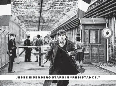  ?? IFC Films ?? JESSE EISENBERG STARS IN “RESISTANCE.”