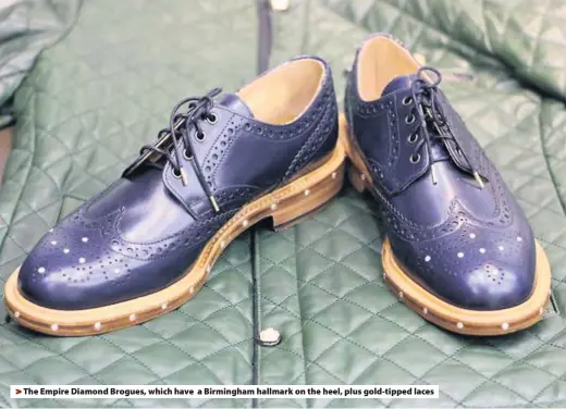  ??  ?? &gt; The Empire Diamond Brogues, which have a Birmingham hallmark on the heel, plus gold-tipped laces