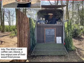  ??  ?? Into The Wild’s rural coffee van; Above, a boy enjoys one of their wood-fired pizzas