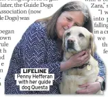  ?? ?? LIFELINE Penny Hefferan with her guide dog Questa