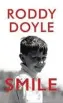  ??  ?? Smile By Roddy Doyle Jonathan Cape, 214pp, £14.99