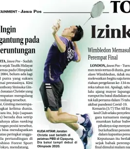  ?? PBSI ?? KUDA HITAM: Jonatan Christie saat berlatih di pelatnas PBSI di Cipayung. Dia bakal tampil debut di Olimpiade 2020.