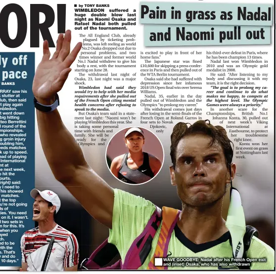  ??  ?? WAVE GOODBYE: Nadal after his French Open exit and Osaka, who has also withdrawn