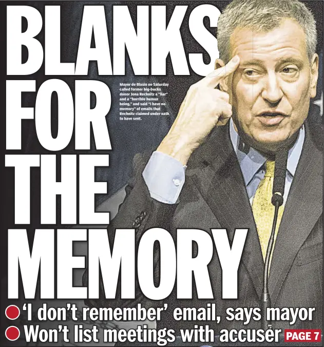  ??  ?? Mayor de Blasio on Saturday called former big-bucks donor Jona Rechnitz a “liar” and a “horrible human being,” and said “I have no memory” of emails that Rechnitz claimed under oath to have sent.