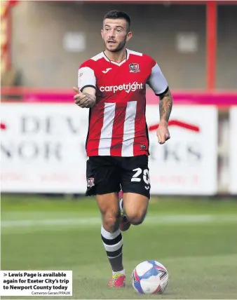  ?? Cameron Geran/PPAUK ?? Lewis Page is available again for Exeter City’s trip to Newport County today