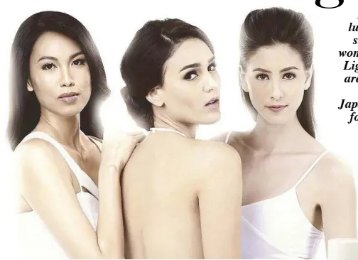  ??  ?? Light is right: Filipinas go the extra mile to achieve fair, radiant and flawless kin.