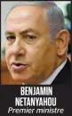  ??  ?? BENJAMIN NETANYAHOU Premier ministre