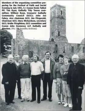  ?? (Pic: The Avondhu Archives) ?? Members of the organising committee preparing for the Festival of Faith and Social Evening in July 1991, l-r: Canon Denis Talbot PP; Tim Ryan, Galbally Tidy Towns committee; William Ryan, treasurer Galbally Community Council (GCC); John Joe Fahey, vice chairman GCC; Jim Fitzgerald, Chairman GCC; Mary Richardson, secretary GCC; Bridie Fitzgibbon, GCC committee and Canon John Hennessy A.P. Galbally and Aherlow.