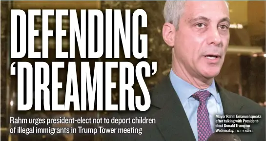  ?? | GETTY IMAGES ?? Mayor Rahm Emanuel speaks after talking with Presidente­lect Donald Trump on Wednesday.