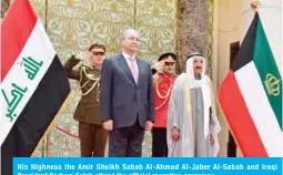  ??  ?? His Highness the Amir Sheikh Sabah Al-Ahmad Al-Jaber Al-Sabah and Iraqi President Barham Saleh attend the official reception ceremony.