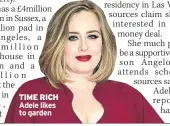  ??  ?? TIME RICH Adele likes to garden