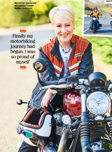  ?? ?? Revved up: Joanna with her beloved Triumph Bobber motorcycle