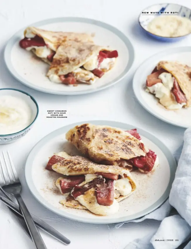  ??  ?? SWEET CINNAMON ROTI WITH SOUR CREAM AND ROASTED RHUBARB