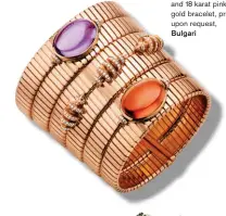  ??  ?? Cabochon-cut orange-yellow citrine, amethyst, diamond and 18 karat pink gold bracelet, price upon request, Bulgari