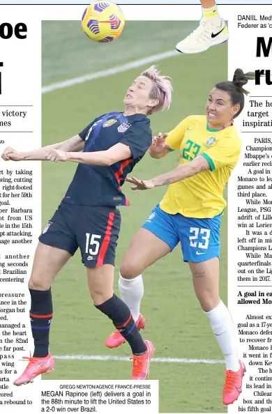  ?? GREGG NEWTON/AGENCE FRANCE-PRESSE ?? MEGAN Rapinoe (left) delivers a goal in the 88th minute to lift the United States to a 2-0 win over Brazil.