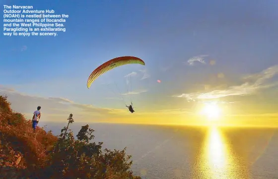  ??  ?? The Narvacan Outdoor Adventure Hub (NOAH) is nestled between the mountain ranges of Ilocandia and the West Phiilppine Sea. Paraglidin­g is an exhilarati­ng way to enjoy the scenery.