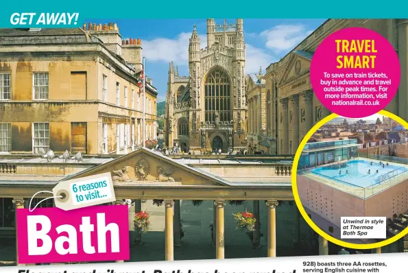  ??  ?? Unwind in style at Thermae Bath Spa 6reasons tovisit...