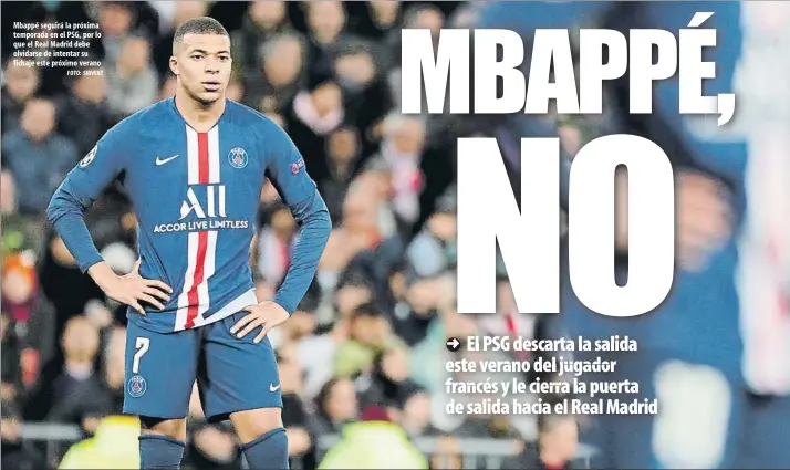  ?? FOTO: SIRVENT ?? Mbappé seguirá la próxima temporada en el PSG, por lo que el Real Madrid debe olvidarse de intentar su fichaje este próximo verano