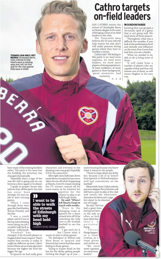  ??  ?? THINGS CAN ONLY GET BERRA Christophe Berra, main, intends to help Hearts back to winning ways and, left, his first goal for the club against Killie back in 2006 DIFFICULT START Ian Cathro