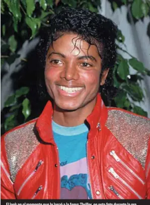  ??  ?? El look en el momento que lo lanzó a la fama: Thriller, en esta foto durante la grabación del clip Beat it.