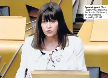  ??  ?? Speaking out Clare Haughey has spoken at the Scottish Parliament on the problems caused by HELMS