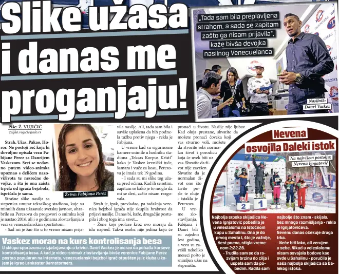  ??  ?? Žrtva: Fabijana Perez
Nasilnik: Danri Vaskez Na najvišem postolju:
Nevena Ignjatović