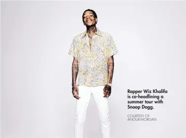  ?? COURTESY OF ANOUK-MORGAN ?? Rapper Wiz Khalifa is co-headlining a summer tour with Snoop Dogg.