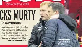  ??  ?? SYMPATHY Lennon and Murty