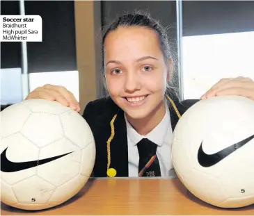  ??  ?? Soccer star Braidhurst High pupil Sara McWhirter