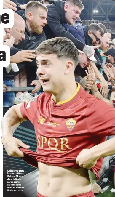  ?? GETTY ?? Le lacrime sotto la curva di Paulo Dybala, 29 anni, dopo la finale persa contro il Siviglia alla Puskas Arena di Budapest