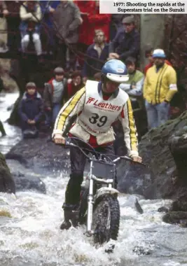  ??  ?? 1977: Shooting the rapids at the
Superstars trial on the Suzuki