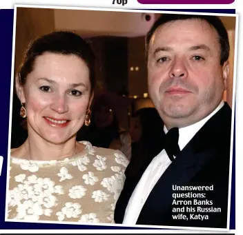  ??  ?? Unanswered questions: Arron Banks and his Russian wife, Katya