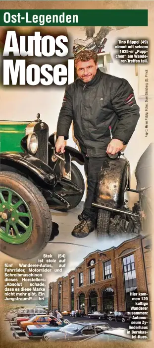  ??  ?? Tino Räppel (49) nimmt mit seinem1925-er „Puppchen“am Wanderer-Treffen teil. Hier kommen 120kultige Wanderer zusammen: Automuseum Zylinderha­us in Bernkastel-Kues.