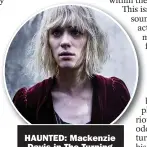  ??  ?? HAUNTED: Mackenzie Davis in The Turning