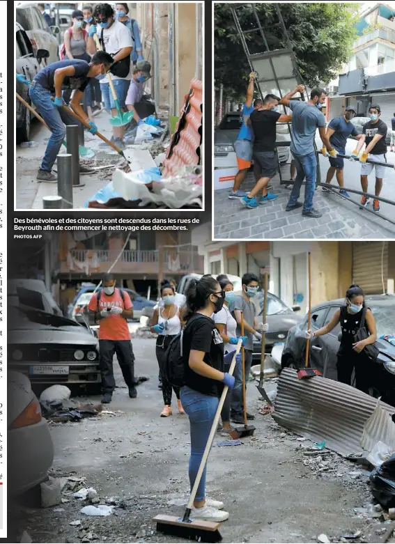  ?? PHOTOS AFP ?? Des bénévoles et des citoyens sont descendus dans les rues de Beyrouth afin de commencer le nettoyage des décombres.