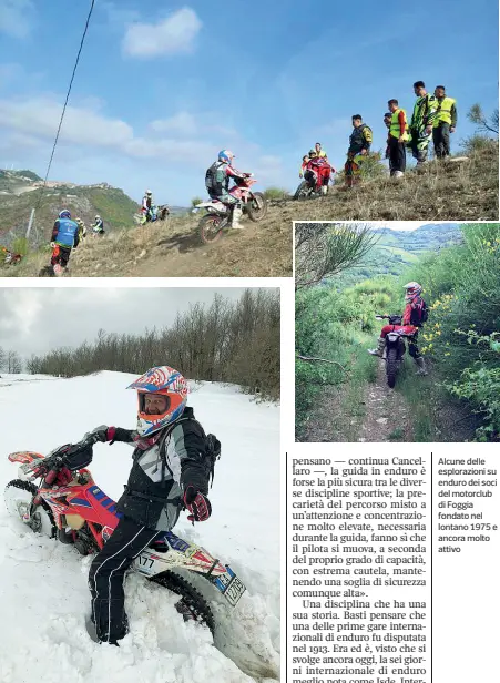  ??  ?? Alcune delle esplorazio­ni su enduro dei soci del motorclub di Foggia fondato nel lontano 1975 e ancora molto attivo