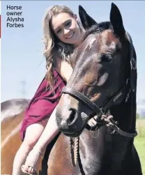  ??  ?? Horse owner Alysha Forbes