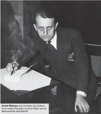  ??  ?? era ministro de Cultura en el mayo francés y le tocó lidiar con el descontent­o estudianti­l. André Malraux