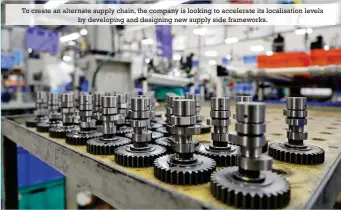  ??  ?? To create an alternate supply chain, the company is looking to accelerate its localisati­on levels by developing and designing new supply side frameworks.