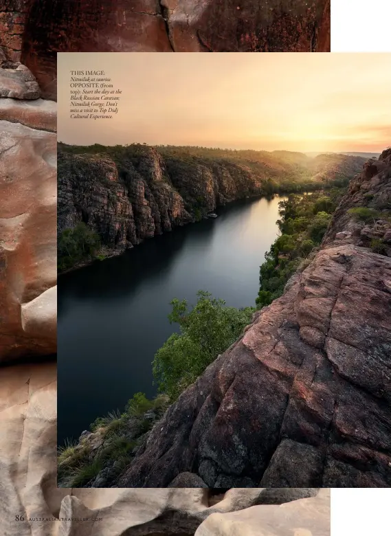  ??  ?? THIS IMAGE: Nitmiluk at sunrise. OPPOSITE (from top): Start the day at the Black Russian Caravan; Nitmiluk Gorge; Don’t miss a visit to Top Didj Cultural Experience.