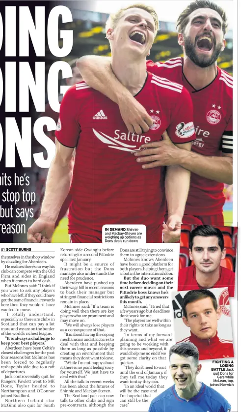  ??  ?? IN DEMAND Shinnie and Mackay-Steven are weighing up options as Dons deals run down FIGHTING A LOSING BATTLE Jack quit Dons for Gers while McLean, top, joined Norwich