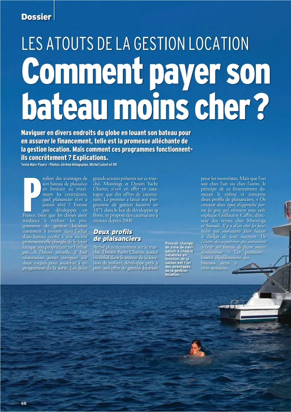  ??  ?? 68
Pouvoir changer de zone de navigation à chaque vacances en fonction de la saison est l’un des avantages de la gestion location.