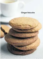  ??  ?? Ginger biscuits